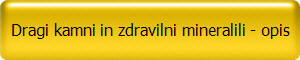 Dragi kamni in zdravilni mineralili - opis